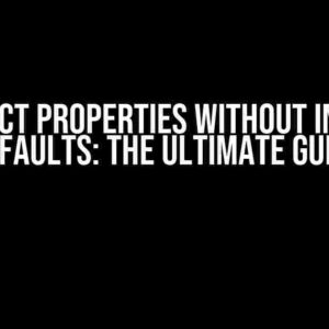 Get Object Properties Without Including Defaults: The Ultimate Guide