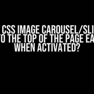 Why My CSS Image Carousel/Slideshow Drags to the Top of the Page Each Time When Activated?